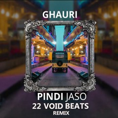 GHAURI Pindi Jaso [ 22 Void Beats Remix ] Hybrid Trap
