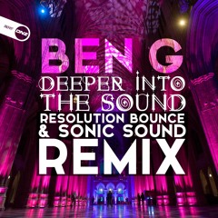 Ben G - Deeper into the sound Resolution Bounce & Sonic Sound remix