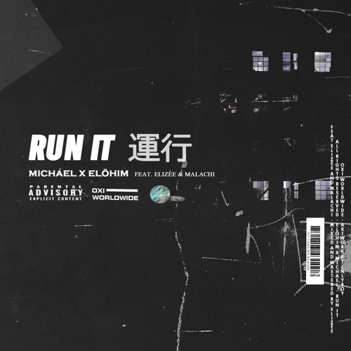 Elohim & MichaelxTuohy - Run It (Feat. Malachi & Elizée)