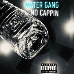 Water Gang - NO CAPPIN - Nati-Ice X CiscoDrip X Lael Rhakeem