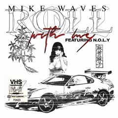 MIKE WAVES - "Roll With Me" (Ft. N.O.L.Y)