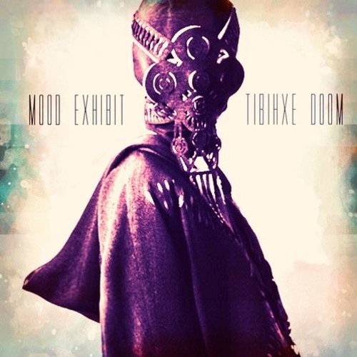 Mood Exhibit- Tibihxe Doom