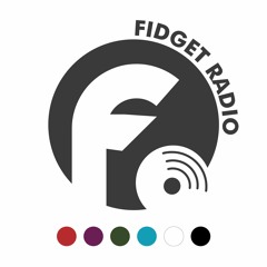 Fidget Radio Show #3 14th April 2019