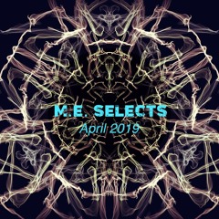 M.E. Selects- April 2019