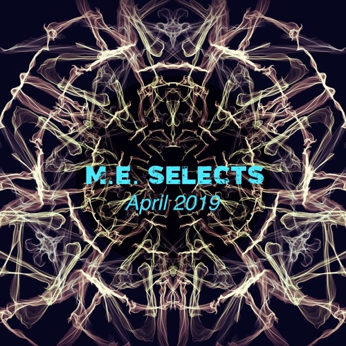M.E. Selects- April 2019