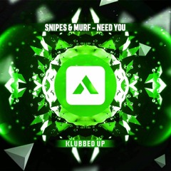 Snipes & Murf - Need You OUT NOW!!!!!