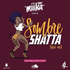 SOMBRE SHATTA - Djjay Miiika #FINALMIX