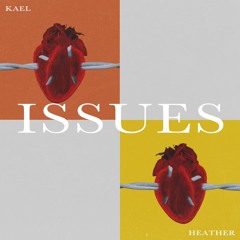 Issues - KaEL ft. Heather