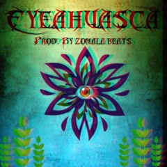 Eyeahuasca (Prod Zomala)