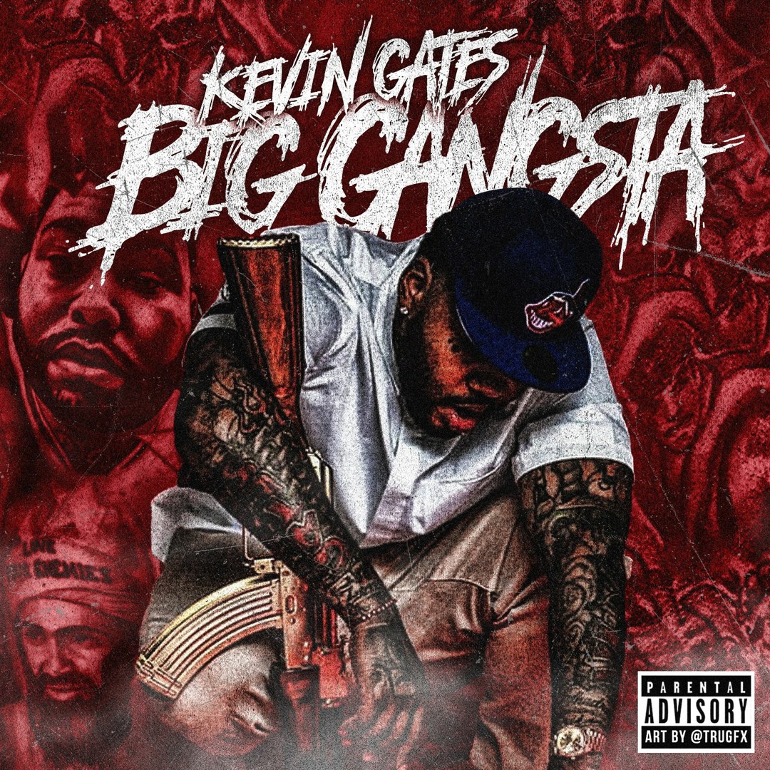 Listen to KEVIN GATES - BIG GANGSTA by Kevin Gates in Clean Rap