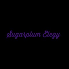 Sugarplum Elegy