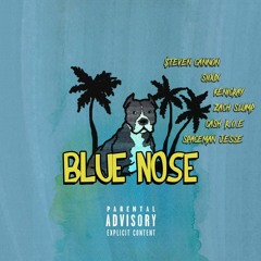 Blue Nose(feat.$teven Cannon,Sioux,KenicRay,Zach Slump&Cash R.O.E.)prod. Spacemanjesse