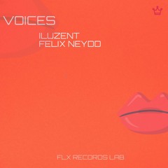 VOICES -ILUZENT and FELIX NEYDD (Original Mix)
