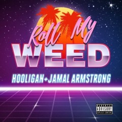 Hooli x Jamal Armstrong - Roll My Weed