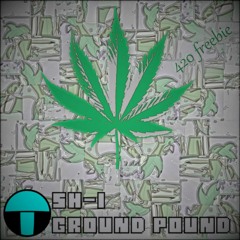 SH - 1 - Ground Pound [4/20 Freebie]