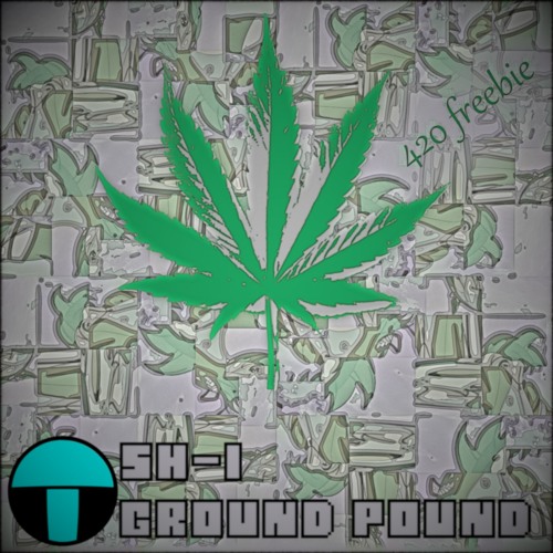 SH - 1 - Ground Pound [4/20 Freebie]
