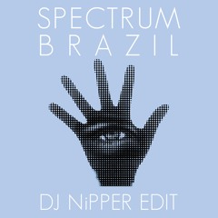 Spectrum - Brazil (DJ Nipper Edit)