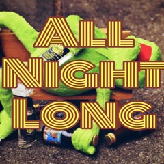 All Nite Long(SlightxDrewdUP)