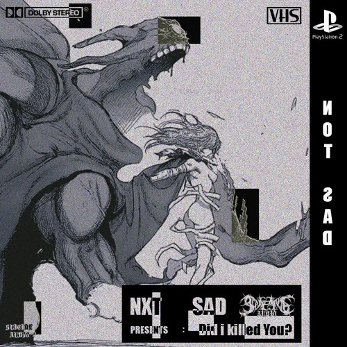 NXT SAD - Did I Killed You ?
