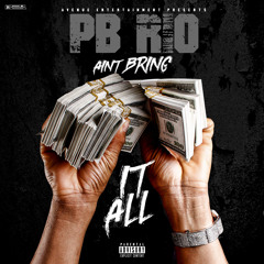 PB RIO - Ain't Bring It All (DIRTY)