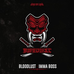 Bloodlust - Imma Boss