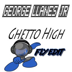 Ghetto High (George's III Filtration) (Fly Edit) - George Llanes Jr.