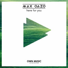 Max Oazo - Here For You