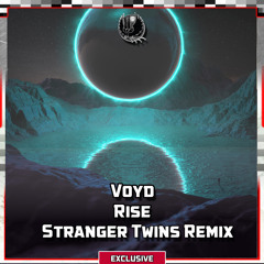 Voyd - Rise (Stranger Twins Remix) [Shadow Phoenix Exclusive]