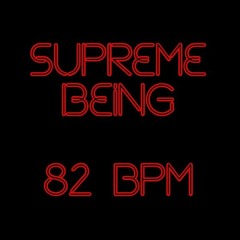 Supreme Being 82 Bpm
