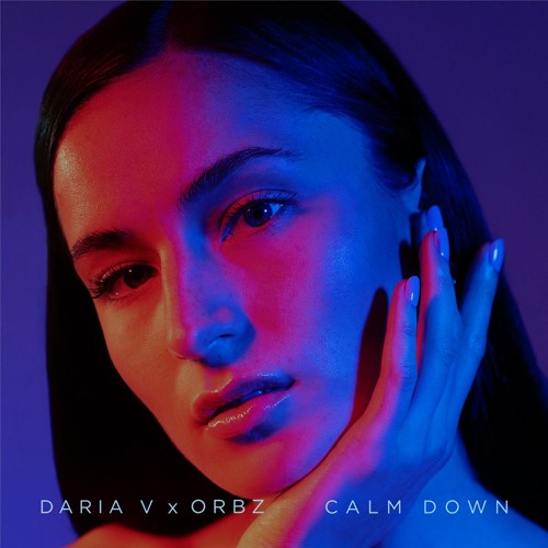 Daria V x ORBZ - Calm down