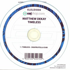 Matthew Dekay - Timeless (Digifruitella Dub - Maxi Zamac Edit)