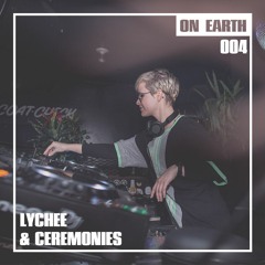 ON EARTH 004: LYCHEE & CEREMONIES