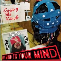 Episode 37: My Mind To Your Mind