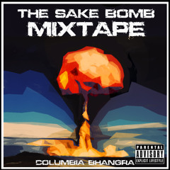 The Sake Bomb Mixtape (A Columbia Bhangra Experience)