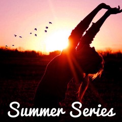 Summer Series - Part 8