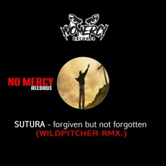 [FREE TRACK] SUTURA - Forgiven But Not Forgotten (WILDPITCHER RMX.)