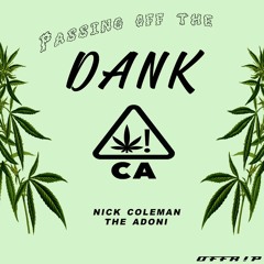 Nick Coleman- Passing off the Dank (feat. The Adoni)