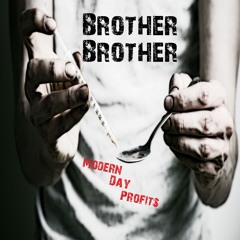 Brother Brother by Modern Day Profit$