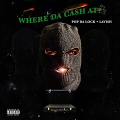 GGP LAVI$H X POP DA LOCK - WHERE DA CASH AT