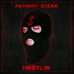 Anthony Sceam - Hustlin