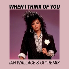 When I Think Of You (Ian Wallace & OP! Remix)