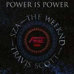 SZA, The Weeknd, Travis Scott - Power Is Power (Fraze Remix)