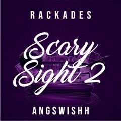 Rackades x ANGSWISHH - Scary Sight 2 [Prod. Dopelord Mike]