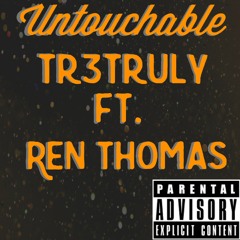 Untouchable - Tr3Truly ft. Ren Thomas