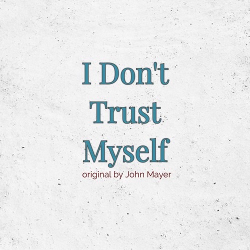 I Don't Trust Myself (John Mayer) cover by Nick Gudzan I Don't Trust Myself (John Mayer) cover by Nick Gudzan