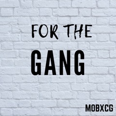 MOBxCG - For The Gang (CPUP Ft. SemNameKeek , A.T.M , AB , K9ine0) Prod. RAF