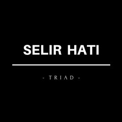 TRIAD - Selir Hati