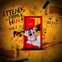 Mix Attends J'arrive Hin Vol.1 By Deejay Guyguy (2019)