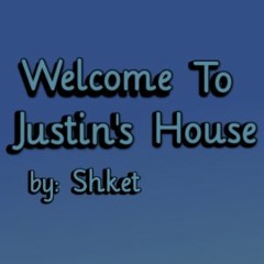 Welcome To Justin's House