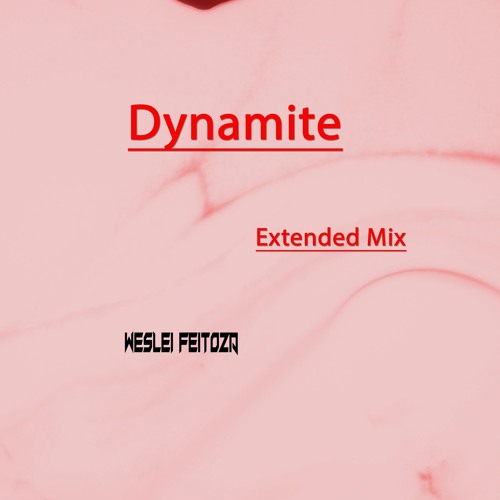 Weslei Feitoza - Dynamite (Extended Mix)